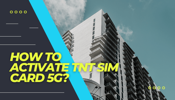 How to Activate TNT Sim Card 5G